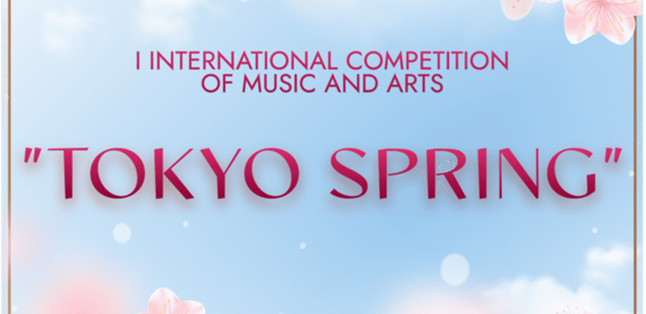 I INTERNATIONAL COMPETITION OF MUSIC AND ARTS "TOKYO SPRING"