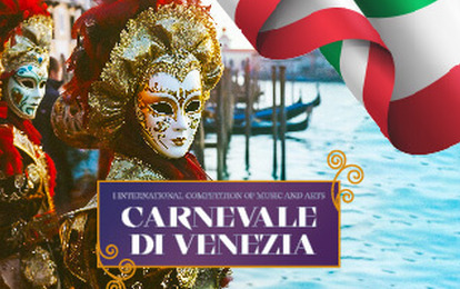 I INTERNATIONAL COMPETITION OF MUSIC AND ARTS “CARNEVALE DI VENEZIA” I INTERNATIONAL COMPETITION OF MUSIC AND ARTS “CARNEVALE DI VENEZIA”