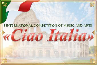 I INTERNATIONAL COMPETITION OF MUSIC AND ARTS "CIAO ITALIA"