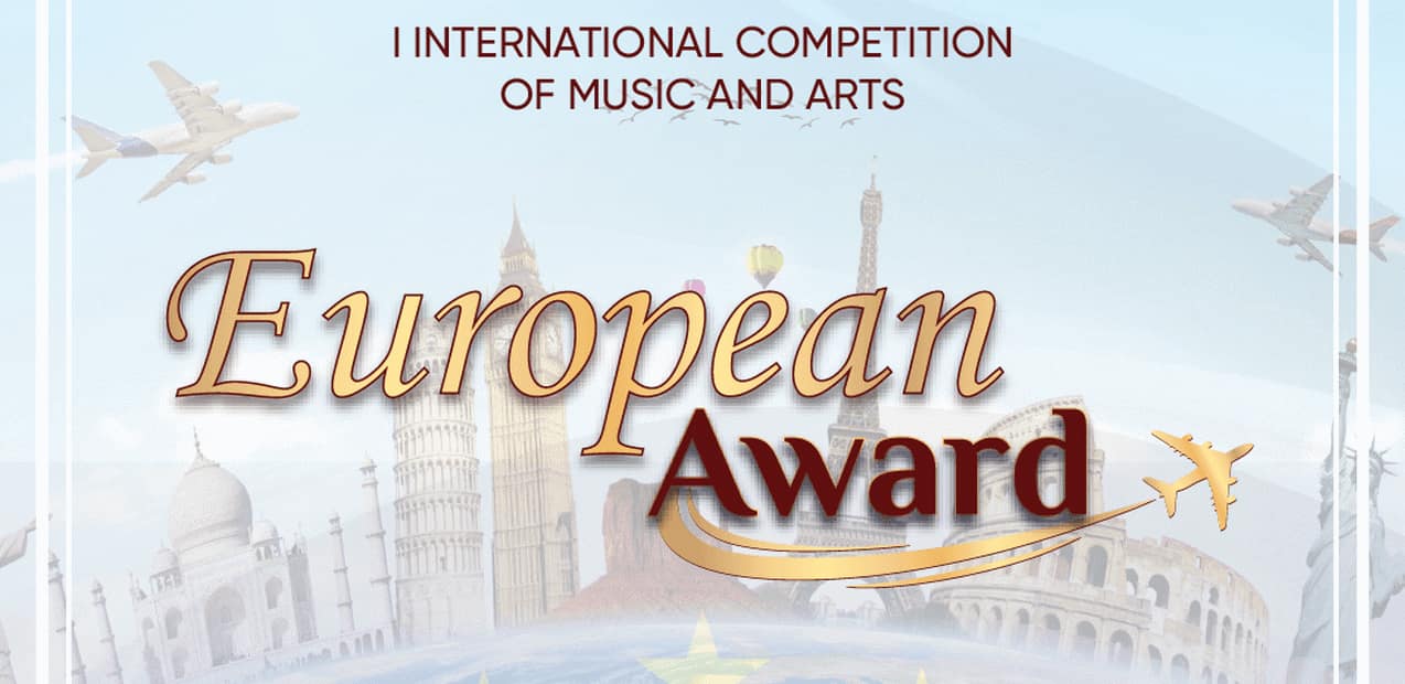 I INTERNATIONAL COMPETITION OF MUSIC AND ARTS "EUROPEAN AWARD"