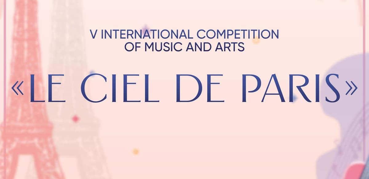I INTERNATIONAL COMPETITION OF MUSIC AND ARTS "LE CIEL DE PARIS"