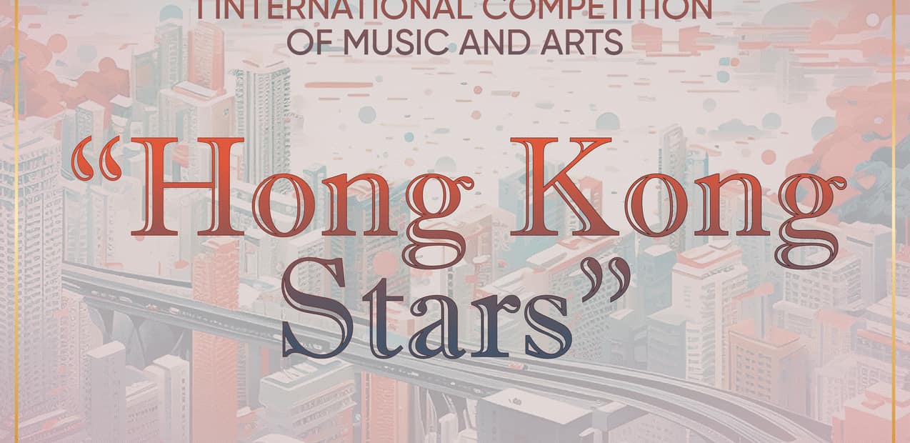I INTERNATIONAL COMPETITION OF MUSIC AND ARTS "Hong Kong Stars"