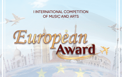 I INTERNATIONAL COMPETITION OF MUSIC AND ARTS "EUROPEAN AWARD" 